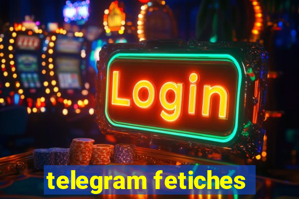 telegram fetiches